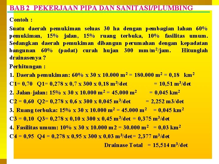 BAB 2 PEKERJAAN PIPA DAN SANITASI/PLUMBING Contoh : Suatu daerah pemukiman seluas 30 ha