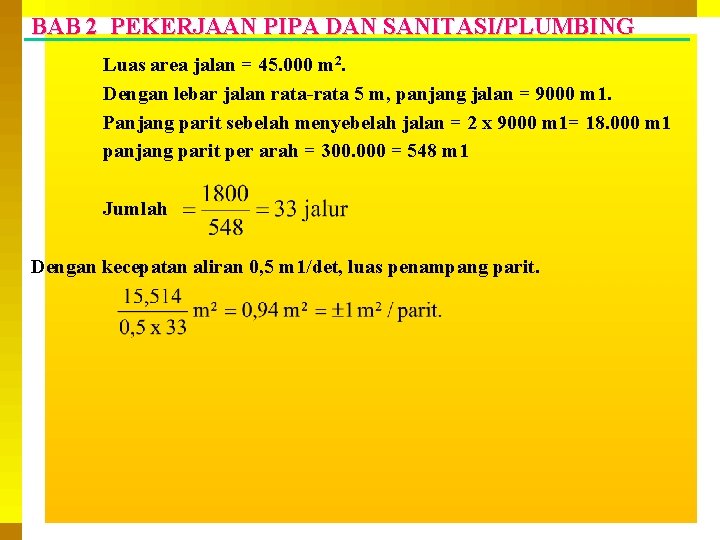 BAB 2 PEKERJAAN PIPA DAN SANITASI/PLUMBING Luas area jalan = 45. 000 m 2.