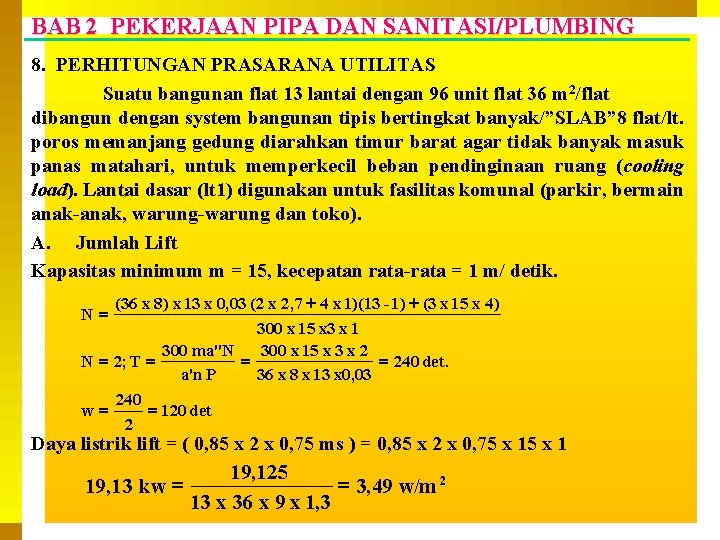 BAB 2 PEKERJAAN PIPA DAN SANITASI/PLUMBING 8. PERHITUNGAN PRASARANA UTILITAS Suatu bangunan flat 13