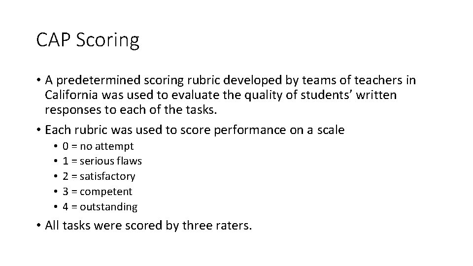 CAP Scoring • A predetermined scoring rubric developed by teams of teachers in California