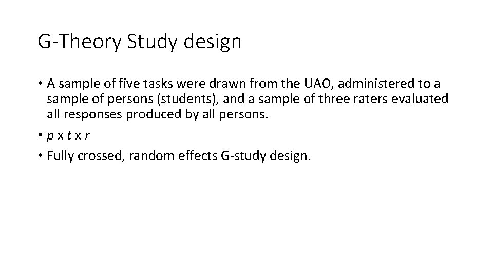 G-Theory Study design • A sample of five tasks were drawn from the UAO,