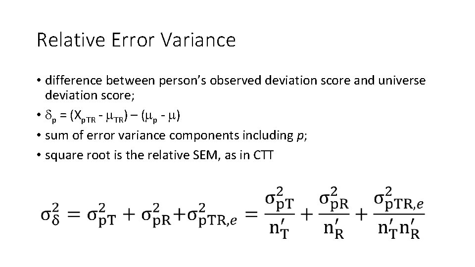 Relative Error Variance • difference between person’s observed deviation score and universe deviation score;