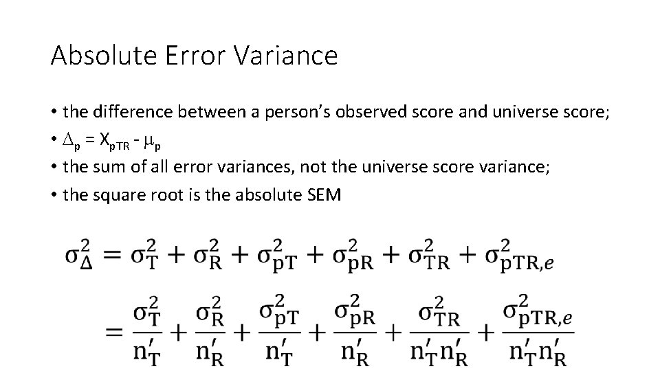 Absolute Error Variance • the difference between a person’s observed score and universe score;