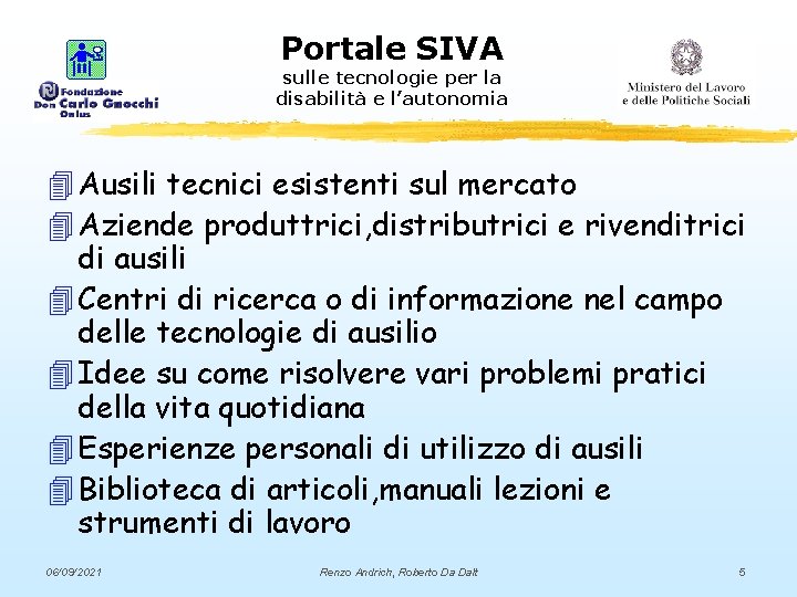 Portale SIVA sulle tecnologie per la disabilità e l’autonomia 4 Ausili tecnici esistenti sul