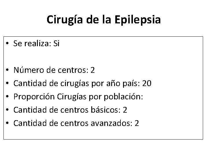 Cirugía de la Epilepsia • Se realiza: Si • • • Número de centros: