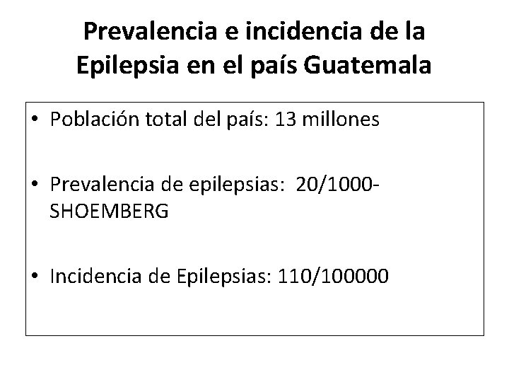 Prevalencia e incidencia de la Epilepsia en el país Guatemala • Población total del