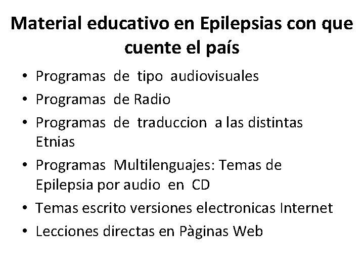 Material educativo en Epilepsias con que cuente el país • Programas de tipo audiovisuales