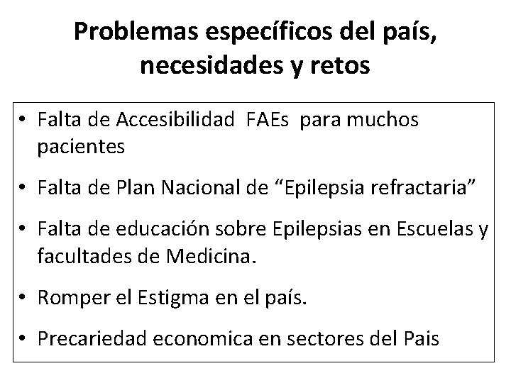 Problemas específicos del país, necesidades y retos • Falta de Accesibilidad FAEs para muchos