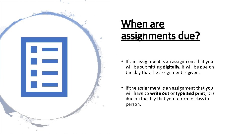 When are assignments due? • If the assignment is an assignment that you will