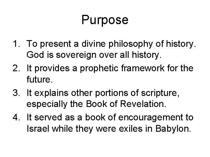 Purpose 1. To present a divine philosophy of history. God is sovereign over all