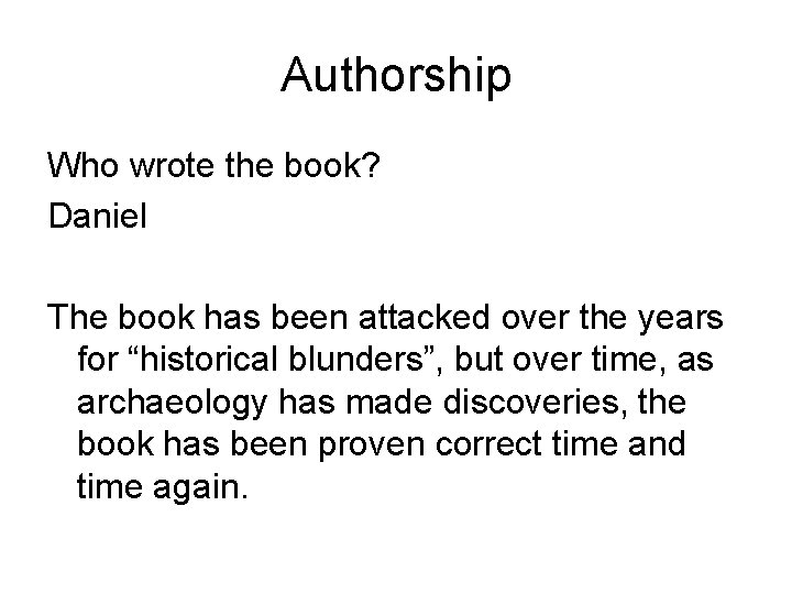 Authorship Who wrote the book? Daniel The book has been attacked over the years