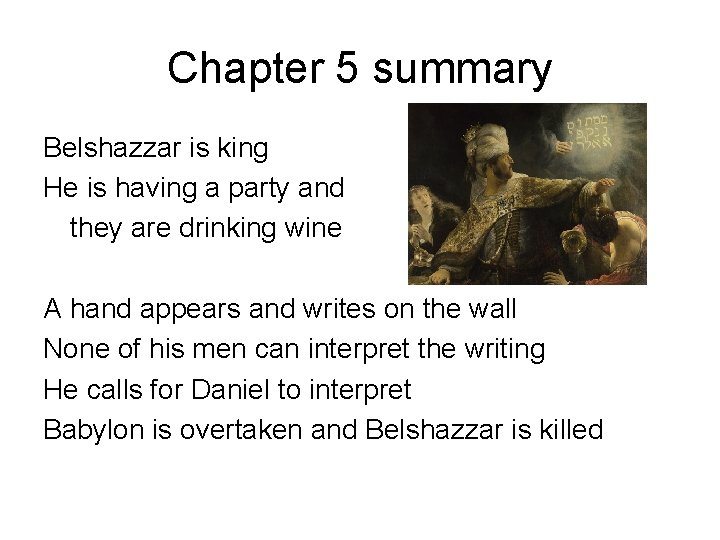 Chapter 5 summary Belshazzar is king He is having a party and they are