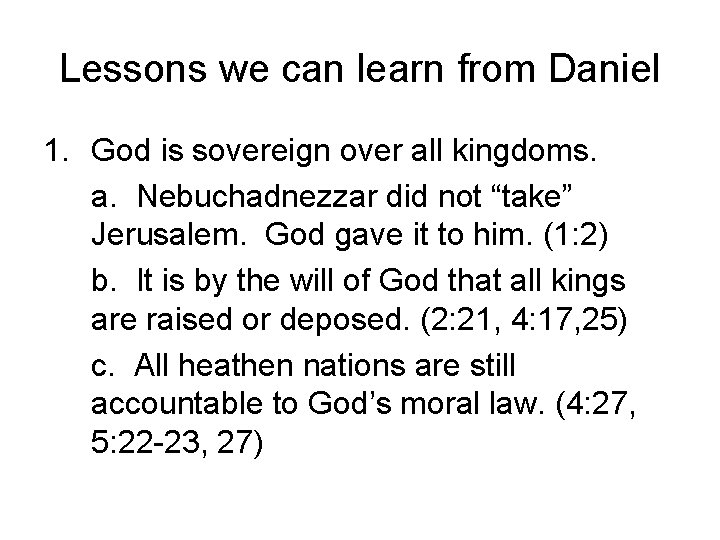 Lessons we can learn from Daniel 1. God is sovereign over all kingdoms. a.