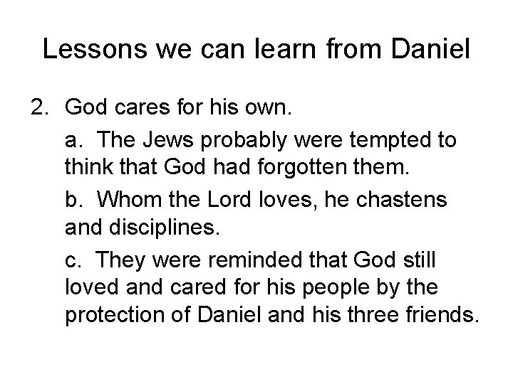 Lessons we can learn from Daniel 2. God cares for his own. a. The