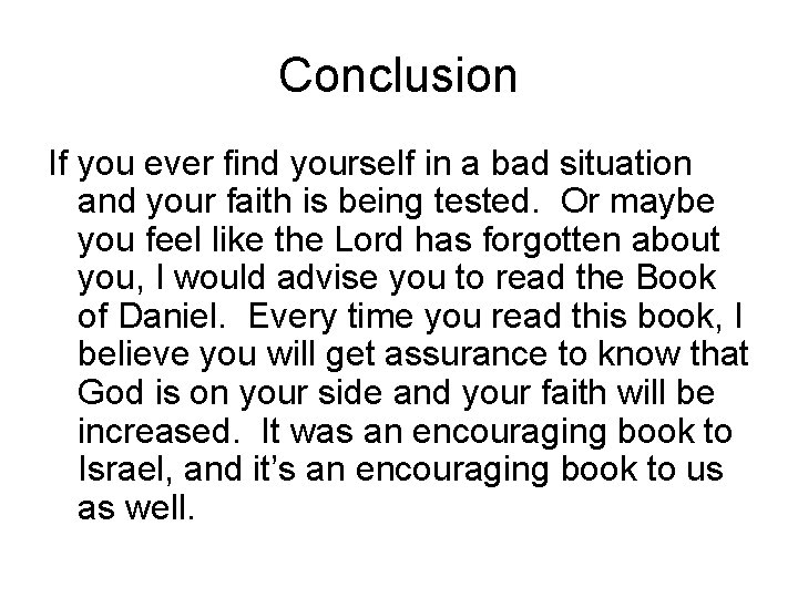Conclusion If you ever find yourself in a bad situation and your faith is