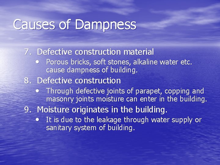 Causes of Dampness 7. Defective construction material • Porous bricks, soft stones, alkaline water