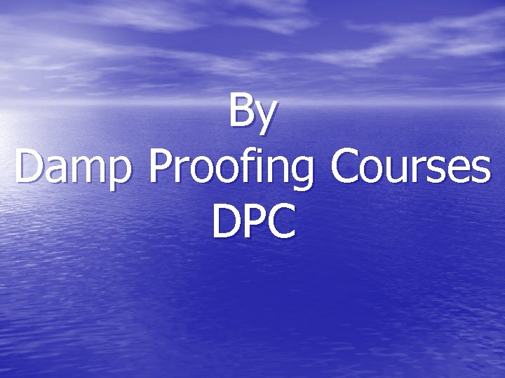 By Damp Proofing Courses DPC 