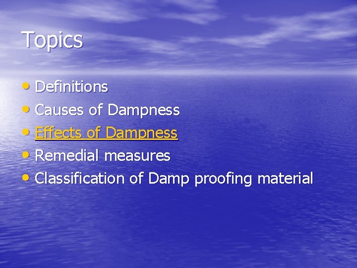 Topics • Definitions • Causes of Dampness • Effects of Dampness • Remedial measures