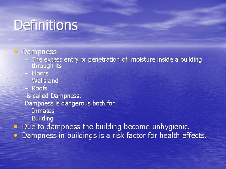 Definitions • Dampness – The excess entry or penetration of moisture inside a building