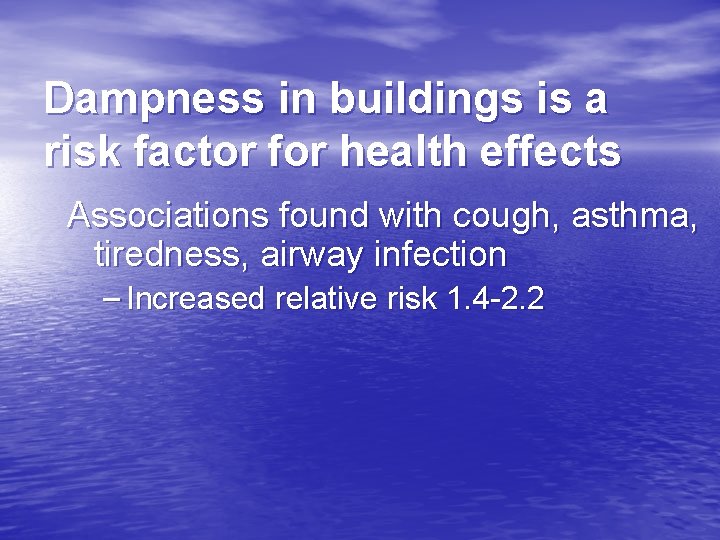 Dampness in buildings is a risk factor for health effects Associations found with cough,