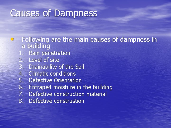 Causes of Dampness • Following are the main causes of dampness in a building