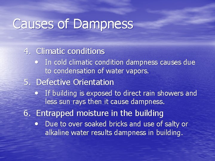 Causes of Dampness 4. Climatic conditions • In cold climatic condition dampness causes due