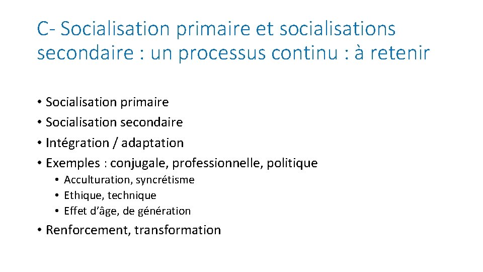 C- Socialisation primaire et socialisations secondaire : un processus continu : à retenir •