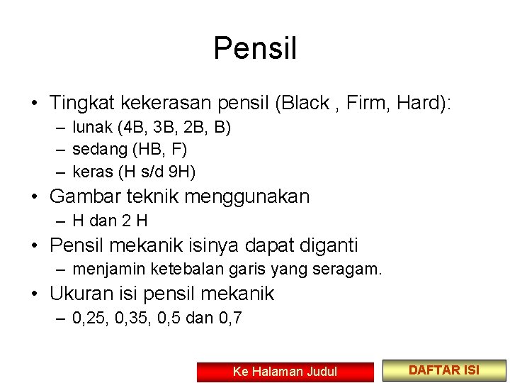 Pensil • Tingkat kekerasan pensil (Black , Firm, Hard): – lunak (4 B, 3