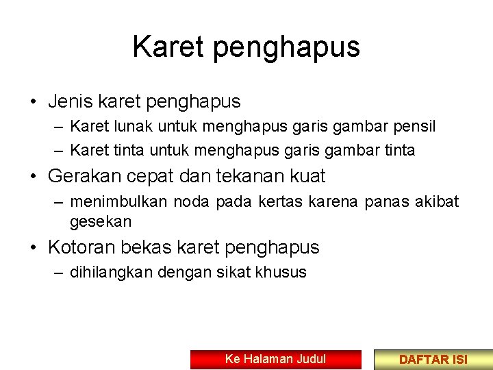 Karet penghapus • Jenis karet penghapus – Karet lunak untuk menghapus garis gambar pensil