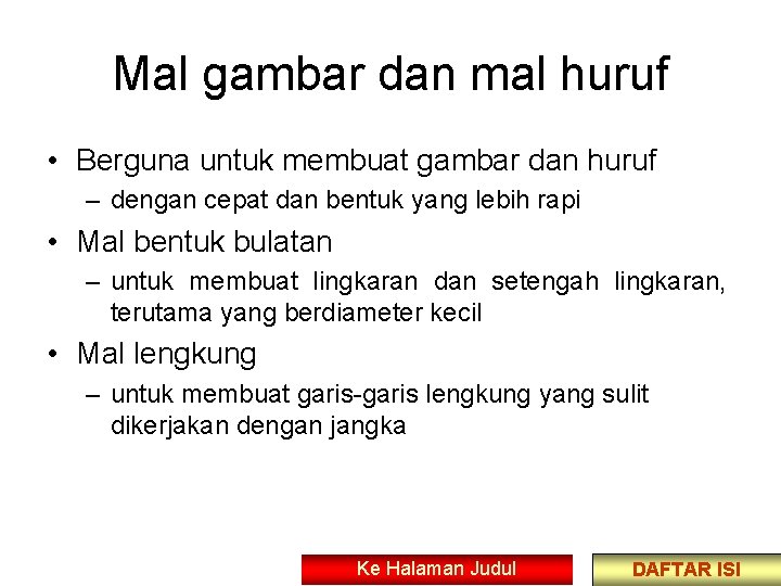 Mal gambar dan mal huruf • Berguna untuk membuat gambar dan huruf – dengan