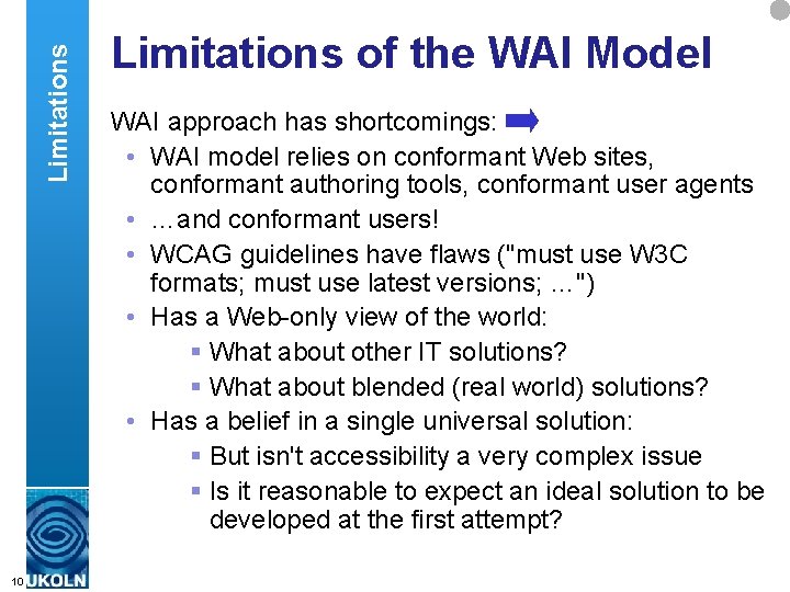 Limitations of the WAI Model WAI approach has shortcomings: • WAI model relies on