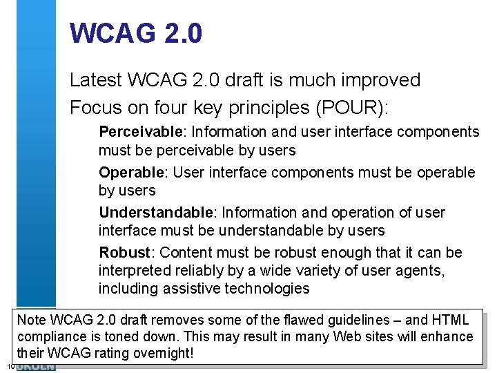 WCAG 2. 0 Latest WCAG 2. 0 draft is much improved Focus on four