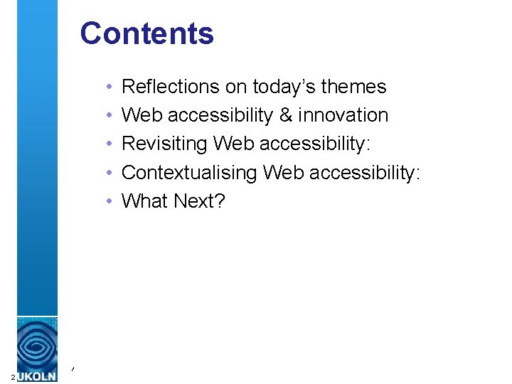 Contents • • • Reflections on today’s themes Web accessibility & innovation Revisiting Web
