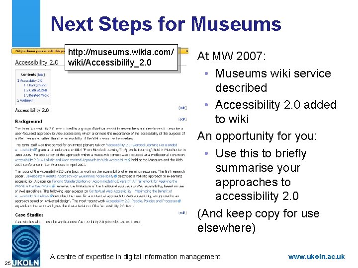 Next Steps for Museums http: //museums. wikia. com/ wiki/Accessibility_2. 0 At MW 2007: •