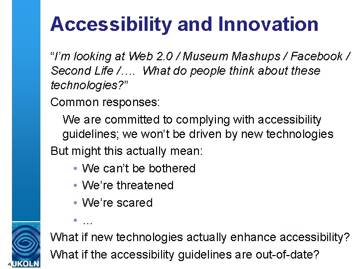 Accessibility and Innovation “I’m looking at Web 2. 0 / Museum Mashups / Facebook