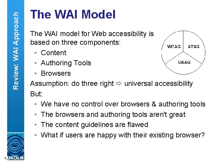 Review: WAI Approach The WAI Model The WAI model for Web accessibility is based