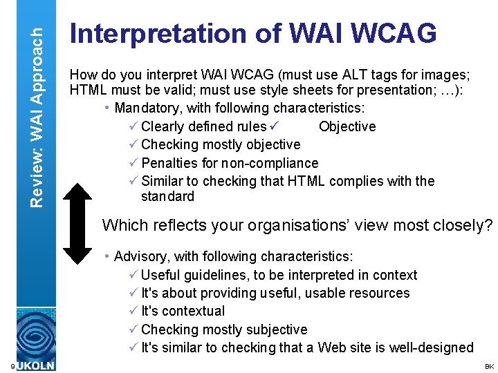 Review: WAI Approach Interpretation of WAI WCAG How do you interpret WAI WCAG (must