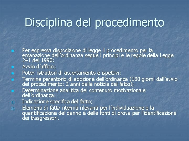 Disciplina del procedimento n n n 1) 2) Per espressa disposizione di legge il