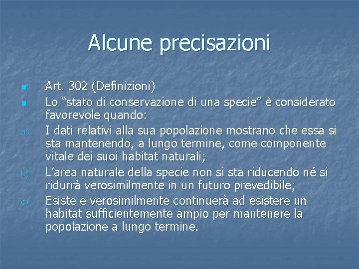 Alcune precisazioni n n a) b) c) Art. 302 (Definizioni) Lo “stato di conservazione