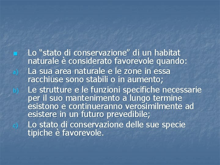 n a) b) c) Lo “stato di conservazione” di un habitat naturale è considerato