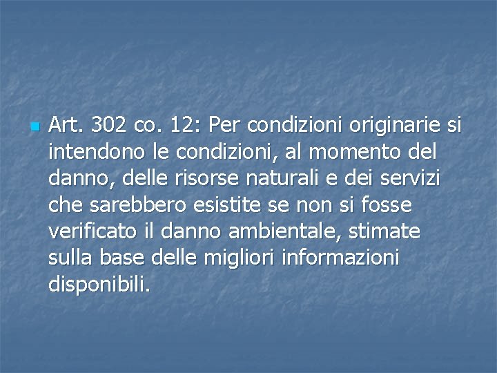 n Art. 302 co. 12: Per condizioni originarie si intendono le condizioni, al momento