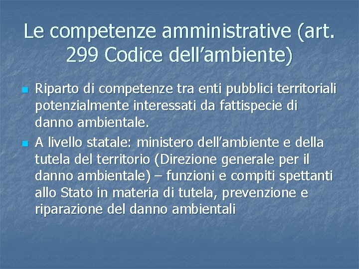 Le competenze amministrative (art. 299 Codice dell’ambiente) n n Riparto di competenze tra enti