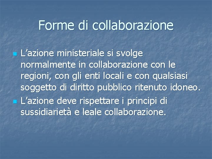 Forme di collaborazione n n L’azione ministeriale si svolge normalmente in collaborazione con le