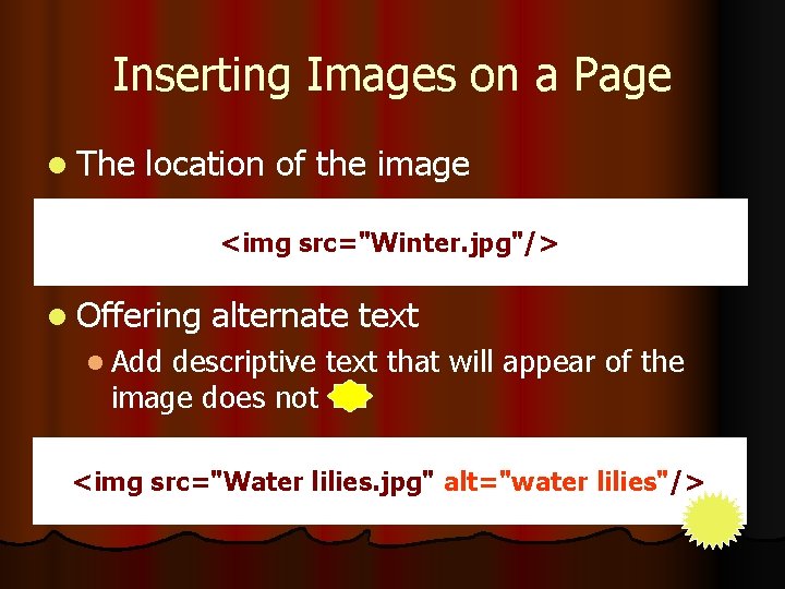 Inserting Images on a Page l The location of the image <img src="Winter. jpg"/>