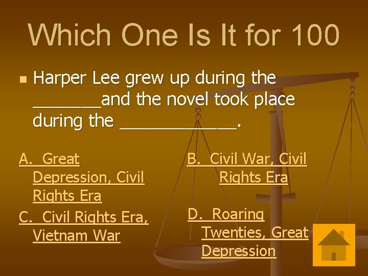 Which One Is It for 100 n Harper Lee grew up during the _______and