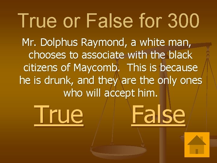 True or False for 300 Mr. Dolphus Raymond, a white man, chooses to associate