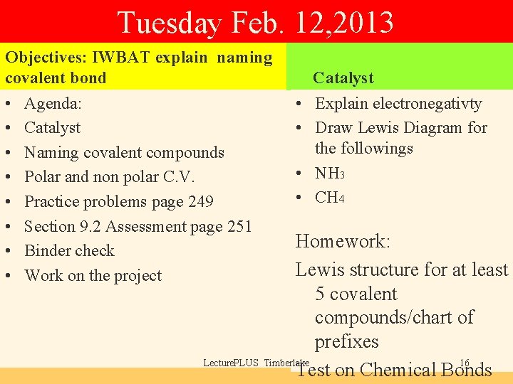 Tuesday Feb. 12, 2013 Objectives: IWBAT explain naming covalent bond • • Agenda: Catalyst