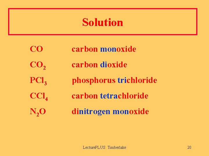 Solution CO carbon monoxide CO 2 carbon dioxide PCl 3 phosphorus trichloride CCl 4
