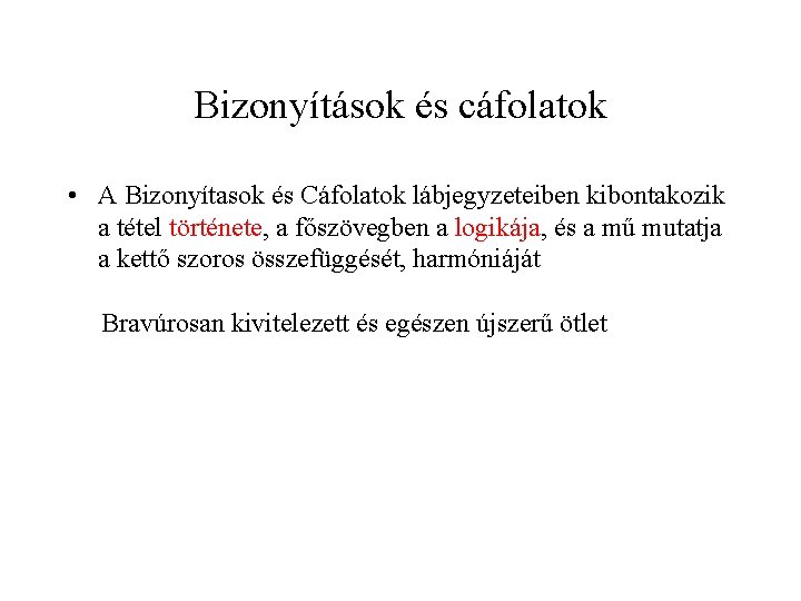 Bizonyítások és cáfolatok • A Bizonyítasok és Cáfolatok lábjegyzeteiben kibontakozik a tétel története, a