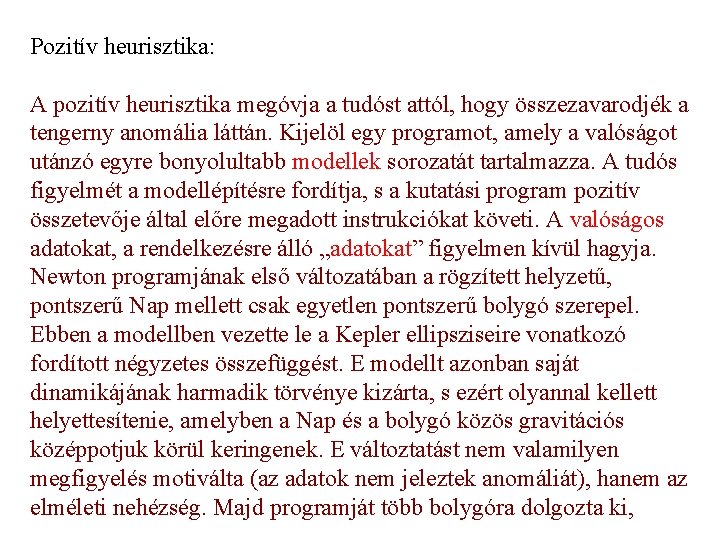 Pozitív heurisztika: A pozitív heurisztika megóvja a tudóst attól, hogy összezavarodjék a tengerny anomália